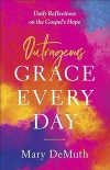 Outrageous Grace Every Day - Daily Reflections on the Gospel's Hope